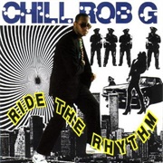 Chill Rob G - Ride the Rhythm