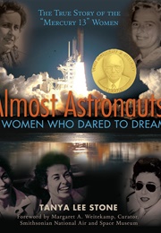 Almost Astronauts: 13 Women Who Dared to Dream (Tanya Lee Stone)