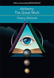 Alchemy: The Great Work (Cherry Gilchrist)