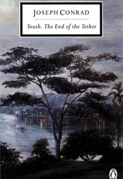 Youth & the End of the Tether (Joseph Conrad)