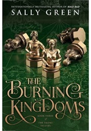 The Burning Kingdoms (Sally Green)