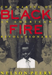 Black Fire: The Making of an American Revolutionary (Nelson Peery)