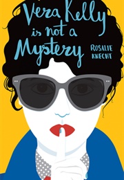 Vera Kelly Is Not a Mystery (Rosalie Knecht)
