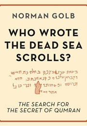Who Wrote the Dead Sea Scrolls (Norman Golb)