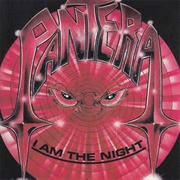 I Am the Night (Pantera, 1985)