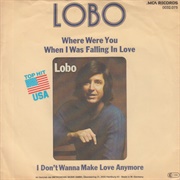 Where Were You When I Was Falling in Love - Lobo