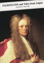 Flemington and Tales From Angus (Violet Jacob)