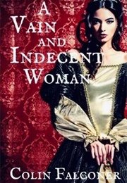 A Vain and Indecent Woman (Colin Falconer)
