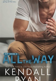 All the Way (Kendall Ryan)