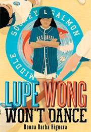 Lupe Wong Won't Dance (Donna Barba Higuera)