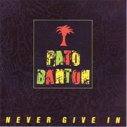 Pato Banton - Never Give In