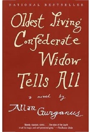 Oldest Living Confederate Widow Tells All (Allan Gurganis)