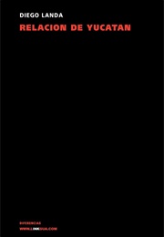 La Relación De Las Cosas De Yucatán (Diego De Landa)