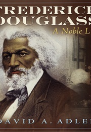 Frederick Douglass: A Noble Life (David A. Adler)
