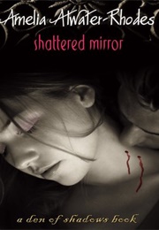 Shattered Mirror (Amelia Atwater-Rhodes)