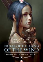 Nihal of the Land of the Wind (Le Cronache Del Mondo Emerso #1) (Licia Troisi)