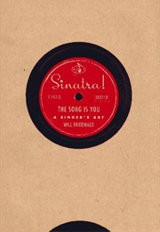 Sinatra! the Song Is You: A Singer's Art (Will Friedwald)