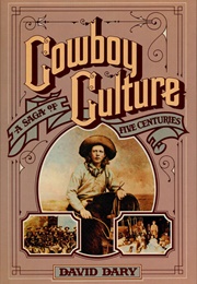 Cowboy Culture: A Saga of Five Centuries (David Dary)