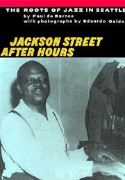 Jackson Street After Hours: The Roots of Jazz in Seattle (Paul De Barros)