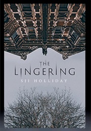The Lingering (S J Holliday)
