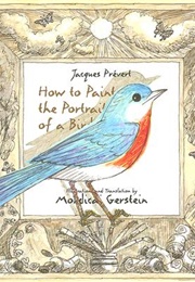 How to Paint the Portrait of a Bird (Jacques Prévert)