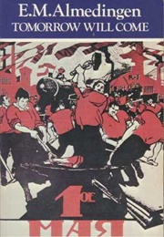 Tomorrow Will Come (E.M. Almedingen)