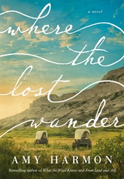 Where the Lost Wander (Amy Harmon)