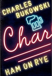 Ham on Rye (Charles Bukowski)