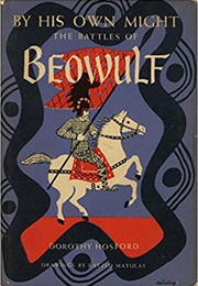 By His Own Might: The Battles of Beowulf (Dorothy Hosford)