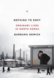 Nothing to Envy: Ordinary Lives in North Korea (Barbara Demick)