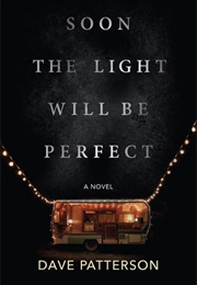 Soon the Light Will Be Perfect (Dave Patterson)