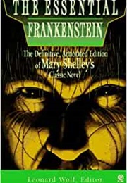 The Essential Frankenstein: The Definitive, Annotated Edition of Mary Shellye's Classic Novel (Mary Shelley & Leonard Wolf)
