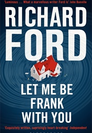Let Me Be Frank With You (Richard Ford)