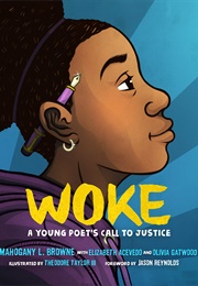 Woke: A Young Poet's Call to Justice (By Mahogany L. Browne and Illustrated by Theodore)