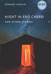 Night in Erg Chebbi and Other Stories (Edward Hamlin)