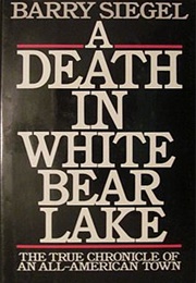 A Death in White Bear Lake: The True Chronicle of an All-American Town (Barry Siegel)