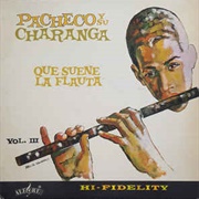 Vol III: Que Suene La Flauta – Pacheco Y Su Charanga (1962)