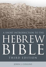 A Short Introduction to the Hebrew Bible (John J. Collins)