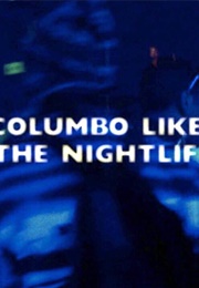 Columbo Likes the Nightlife (2003)