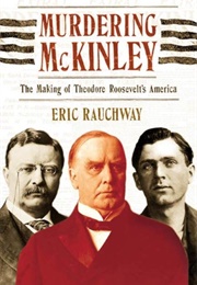 Murdering McKinley (Eric Rauchway)