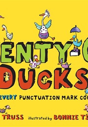 Twenty-Odd Ducks : Why, Every Punctuation Mark Counts! (Lynne Truss)