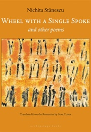 Wheel With a Single Spoke and Other Poems (Nichita Stănescu)