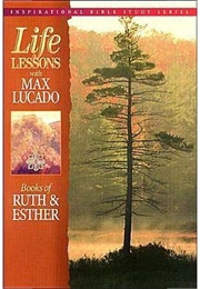 Life Lessons: Book of Ruth and Esther (Max Lucado)