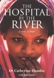 The Hospital by the River (Catherine Hamlin)