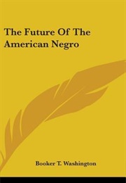 The Future of the American Negro (Booker T. Washington)