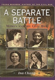 A Separate Battle: Women and the Civil War (Ina Chang)
