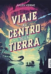 Viaje Al Centro De La Tierra (Julio Verne)
