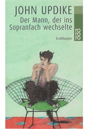 Der Mann, Der Ins Sopranfach Wechselte (John Updike)