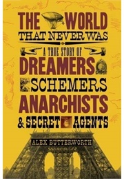 The World That Never Was (Alex Butterworth)