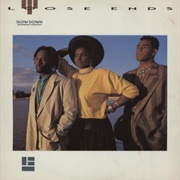 Slow Down - Loose Ends